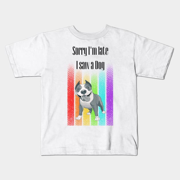 Sorry I'm late I saw a Dog ! Kids T-Shirt by Barts Arts